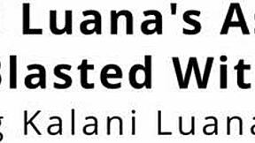 i gag on kalani luana's deepthroat while she rides cum blast